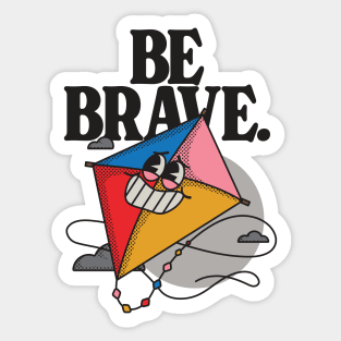 Be Brave Sticker